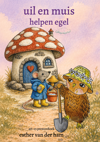 Cover van Uil en Muis helpen Egel, AVI E3-prentenboek van Esther van der Ham